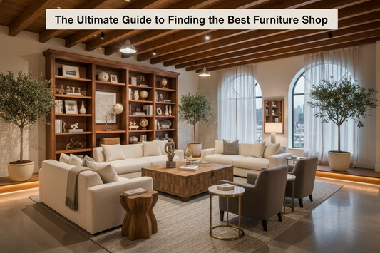 The Ultimate Guide to Finding the Best Furniture Shop